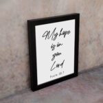 My Hope Is In You Lord Psalm 39:7 black and white Christian wall art displayed on the wall in a black frame