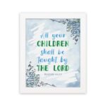 Isaiah 54:13 Christian wall art with blue sky background and leaf designs, featuring the verse All your CHILDREN shall be taught by THE LORD. Wall Art hung on the wall in a white frame