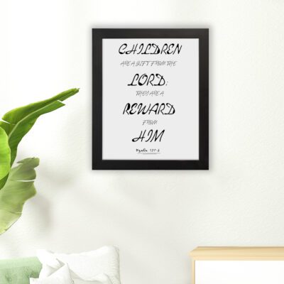 Children Are A Gift From The Lord Psalm 127:3 Bible Verse Wall Art in black text on white background with modern design. hung on the floor in a black frame