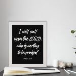 I Will Call Upon The Lord, Who Is Worthy To Be Praised Psalm 18:3 Bible Wall Art in white text with black background and black frame. displayed on the table in a white frame