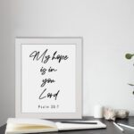 My Hope Is In You Lord Psalm 39:7 black and white Christian wall art displayed on the table in a white frame