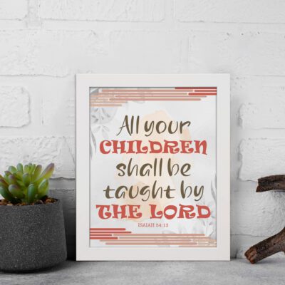 All Your Children Shall Be Taught By The Lord Isaiah 54:13 Christian Wall Art with red, brown, and beige tones. Wall Art displayed on the wall in a white frame