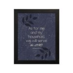 Infidu As For Me And My Household We Will Serve The Lord Joshua 24:15 Bible Verse Wall Art and black frame hung on the wall