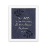 Christian wall art with Psalm 115:3 text on a Purple Blue Color background, black leaf design, white font white frame hung on the wall