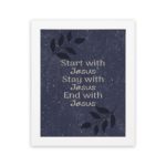 Christian wall art with purple-blue background, black leaf design, and white text Start With Jesus Stay With Jesus End With Jesus Bible Verse Wall Art white frame hung on the wall