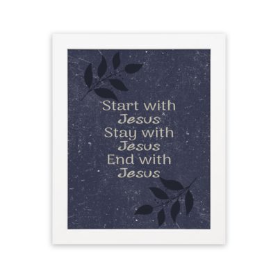 Christian wall art with purple-blue background, black leaf design, and white text Start With Jesus Stay With Jesus End With Jesus Bible Verse Wall Art white frame hung on the wall